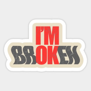 I'm OK I'm brOKen Mental Health Awareness Sarcastic Distressed Sticker